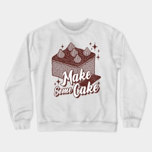 make some cake Crewneck Sweatshirt